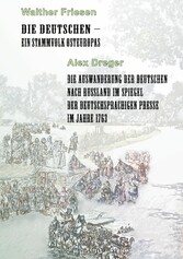 Die Deutschen - ein Stammvolk Osteuropas / Die Auswanderung der Deutschen nach Russland im Spiegel der deutschsprachigen Presse im Jahre 1763