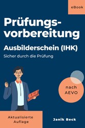 Ausbilder werden - Kompaktwissen: Ausbildereignungsverordnung (Sicher durch die Prüfung)