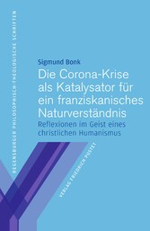 Die Corona-Krise als Katalysator für ein franziskanisches Naturverstän