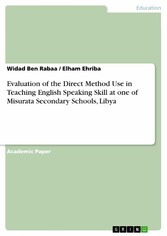 Evaluation of the Direct Method Use in Teaching English Speaking Skill at one of Misurata Secondary Schools, Libya