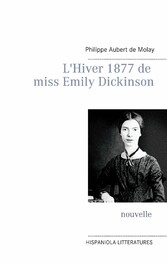 L&apos;Hiver 1877 de miss Emily Dickinson