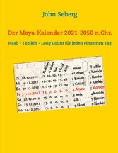 Der Maya-Kalender 2021-2050 n.Chr.