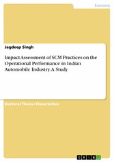 Impact Assessment of SCM Practices on the Operational Performance in Indian Automobile Industry. A Study