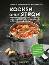 Kochen ohne Strom - Das Notfallkochbuch - Die 50 besten Rezepte für Alltag, Camping und Notfall