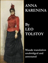 Anna Karenina (Maude Translation, Unabridged and Annotated)