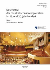 Geschichte der musikalischen Interpretation im 19. und 20. Jahrhundert, Band 2: Institutionen - Medien