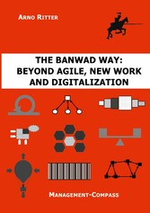 The BANWAD Way: Beyond Agile, New Work and Digitalization