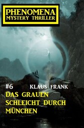 Das Grauen schleicht durch München: Phenomena 6