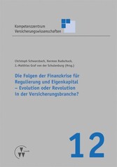 Die Folgen der Finanzkrise für Regulierung und Eigenkapital - Evolution oder Revolution in der Versicherungsbranche?