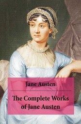 The Complete Works of Jane Austen (Unabridged)