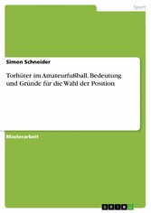 Torhüter im Amateurfußball. Bedeutung  und Gründe für die Wahl der Position