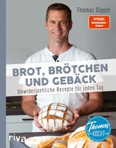 Thomas kocht: Brot, Brötchen und Gebäck