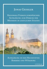 Regionale Formen europäischer Aufklärung zum Diskurs der Moderne in geistlichen Staaten