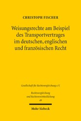 Weisungsrechte am Beispiel des Transportvertrages im deutschen, englischen und französischen Recht