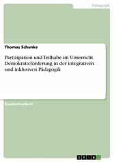 Partizipation und Teilhabe im Unterricht. Demokratieförderung in der integrativen und inklusiven Pädagogik