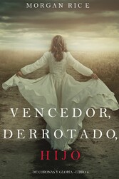 Vencedor, Derrotado, Hijo (De Coronas y Gloria - Libro 8)