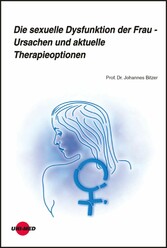 Die sexuelle Dysfunktion der Frau - Ursachen und aktuelle Therapieoptionen