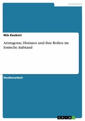 Aristagoras, Histiaios und ihre Rollen im Ionische Aufstand