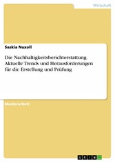 Die Nachhaltigkeitsberichterstattung. Aktuelle Trends und Herausforderungen für die Erstellung und Prüfung