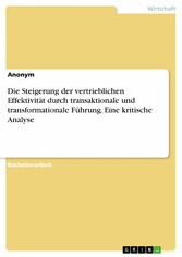 Die Steigerung der vertrieblichen Effektivität durch transaktionale und transformationale Führung. Eine kritische Analyse