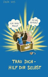 Trau Dich - hilf Dir selbst!