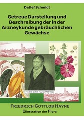 Getreue Darstellung und Beschreibung der in der Arzneykunde gebräuchlichen Gewächse