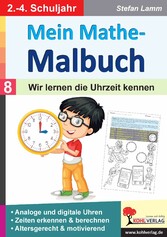 Mein Mathe-Malbuch / Band 8: Wir lernen die Uhrzeit kennen