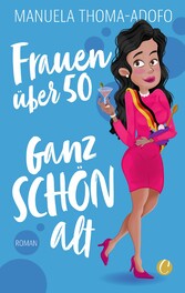 Frauen über 50 - Ganz SCHÖN alt