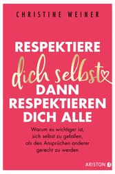 Respektiere dich selbst, dann respektieren dich alle