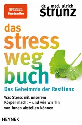 Das Stress-weg-Buch - Das Geheimnis der Resilienz