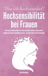 Bin ich hochsensibel? Hochsensibilität bei Frauen