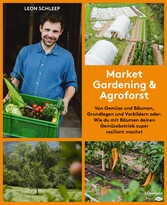 Market Gardening & Agroforst