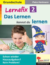 Lernefix / Band 2: Das Lernen kannst du lernen