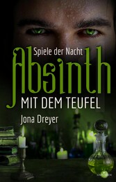 Absinth mit dem Teufel: Spiele der Nacht