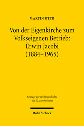 Von der Eigenkirche zum Volkseigenen Betrieb: Erwin Jacobi (1884-1965)