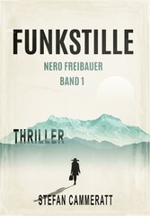 Funkstille - Nero Freibauer Band 1 - Thriller