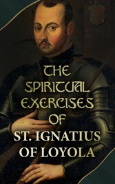 The Spiritual Exercises of St. Ignatius of Loyola