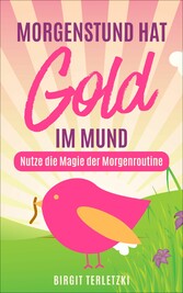 Morgenstund hat Gold im Mund