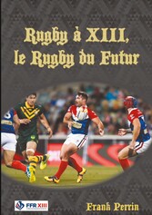 Rugby à XIII, le Rugby du Futur