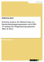 Kritische Analyse der Bilanzierung von Kundenbindungsprogrammen nach IFRS 15 anhand des Flugprämienprogramms Miles & More