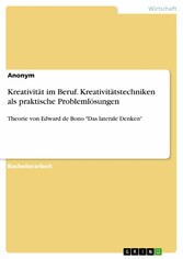 Kreativität im Beruf. Kreativitätstechniken als praktische Problemlösungen