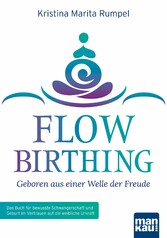 FlowBirthing - Geboren aus einer Welle der Freude