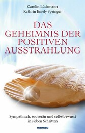 Das Geheimnis der positiven Ausstrahlung