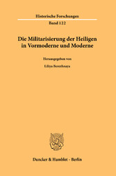 Die Militarisierung der Heiligen in Vormoderne und Moderne.