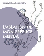 L&apos;ablation de mon prépuce mental