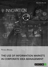 The Use of Information Markets in Corporate Idea Management