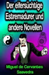 Der eifersüchtige Estremadurer und andere Novellen