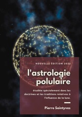 L&apos;astrologie populaire étudiée spécialement dans les doctrines et les traditions relatives à l&apos;influence de la lune.