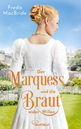 Der Marquess und die Braut wider Willen