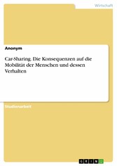 Car-Sharing. Die Konsequenzen auf die Mobilität der Menschen und dessen Verhalten